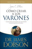 C�mo Criar a Los Varones: Consejos Pr�cticos Para Aquellos Que Est�n Formando a la Pr�xima Generaci�n de Hombres 1496461053 Book Cover