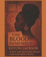 The Blood Remembers: When the Old Gods Speak Through New Voices B0FZ367LQ5 Book Cover