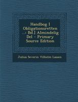 Handbog I Obligationsretten ...: Bd.] Almindelig Del 1016988079 Book Cover