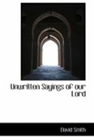 Unwritten Sayings of Our Lord 1110628463 Book Cover