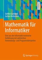 Mathematik Fur Informatiker: Eine Aus Der Informatik Motivierte Einfuhrung Mit Zahlreichen Anwendungs- Und Programmbeispielen 3642553397 Book Cover