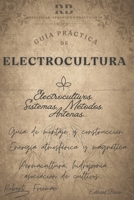 Electrocultura: Guía para potenciar tus cultivos con la energía de la Tierra. Siembra electricidad, cosecha abundancia con electrocultivos. (Spanish Edition) B0CQJYSNRQ Book Cover