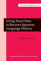 Using Tonal Data to Recover Japanese Language History (Current Issues in Linguistic Theory) 9027214964 Book Cover