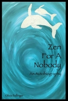 Zen for a Nobody: An Autobiography 1667812548 Book Cover