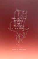 Shapeless Works of Partial Contemplation 1667134620 Book Cover