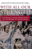 With All Our Strength: The Revolutionary Association of the Women of Afghanistan 0415934923 Book Cover