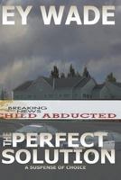 The Perfect Solution: A Suspense of Choices 1466319445 Book Cover