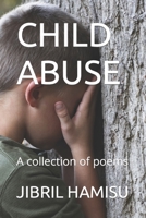 CHILD ABUSE: A collection of poems B09Y4DVZ4C Book Cover
