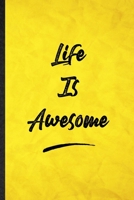 Life Is Awesome: Funny Blank Lined Positive Motivation Notebook/ Journal, Graduation Appreciation Gratitude Thank You Souvenir Gag Gift, Fashionable Graphic 110 Pages 1712450042 Book Cover