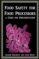 Food Safety for Food Processors: A Guide for Implementation 153477324X Book Cover