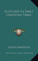 Scotland in Early Christian Times 1163275646 Book Cover