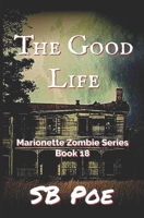 The Good Life: Marionette Zombie Series Book 18 B0C1J7CSQT Book Cover