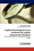 English Phonological Errors Produced by English Department Students: Errors in the Articulation of Six English Consonantal Sounds 3838322126 Book Cover