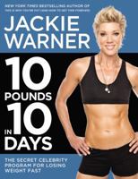 10 Pounds in 10 Days: The Secret Celebrity Program for Losing Weight Fast 1455507423 Book Cover