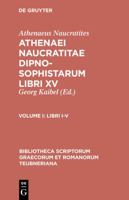 Dipnosophistarum, Vol. I: Libri I-V (Bibliotheca scriptorum Graecorum et Romanorum Teubneriana) 3598711018 Book Cover