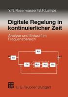 Digitale Regelung in Kontinuierlicher Zeit: Analyse Und Entwurf Im Frequenzbereich 3322940330 Book Cover