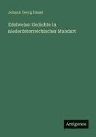 Edelweiss: Gedichte in niederösterreichischer Mundart 3563905347 Book Cover