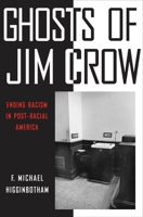 Ghosts of Jim Crow: Ending Racism in Post-Racial America 1479845019 Book Cover