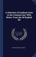 A Selection of Leading Cases in the Common law. With Notes. From the 3d English Ed 1340356740 Book Cover