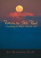 Return to Still Point: Transcending the Modern Separate Self 1412035155 Book Cover