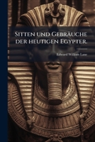 Sitten Und Gebräuche Der Heutigen Egypter, Volume 1... 1276585470 Book Cover