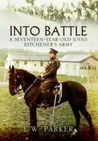 Into Battle: A Seventeen-Year-Old Joins Kitchener’s Army 0850524288 Book Cover