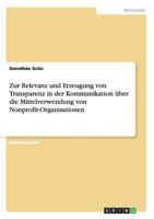 Zur Relevanz und Erzeugung von Transparenz in der Kommunikation �ber die Mittelverwendung von Nonprofit-Organisationen 3640613570 Book Cover