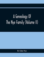 A Genealogy Of The Nye Family (Volume II) 9354369251 Book Cover