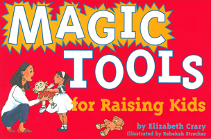 Magic Tools for Raising Kids (Tools for Everyday Parenting) 0943990777 Book Cover