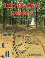The Road to Atlanta: Regimental Wargame Scenarios for the Atlanta Campaign May-June 1864 0990412237 Book Cover
