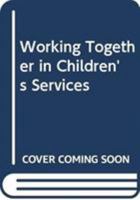 Working Together in Children's Services 184312467X Book Cover