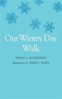 Our Wintry Day Walk 1553697065 Book Cover