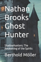 Nathan Brooks Ghost Hunter: Shadowhunters: The Awakening of the Spirits B0CQHBPGGB Book Cover