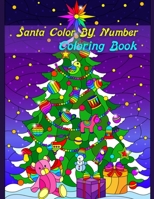 Santa Color By Number Coloring Book: Christmas Color By Number Coloring Book For Kids(Santa Color By Number Coloring Book For Kids Age 2-8)60 Coloring Pages B0948JTHQV Book Cover