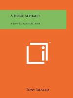 A Horse Alphabet: A Tony Palazzo Book 1013680421 Book Cover