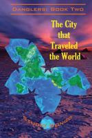 The City that Traveled the World: Danglers: Book Two 1484966228 Book Cover