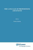 The Language of Propositions and Events: Issues in the Syntax and the Semantics of Nominalization 9048143101 Book Cover