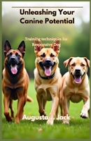 Unleashing Your Canine Potential: Training techniques for Responsive Dog B0DY18614V Book Cover