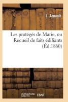 Les Prota(c)Ga(c)S de Marie, Ou Recueil de Faits A(c)Difiants 2011931118 Book Cover