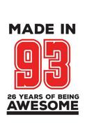 Made In 93 26 Years Of Being Awesome: Made In 93 26 Years Of Awesomeness Notebook - Happy 26th Birthday Being Awesome Anniversary Gift Idea For 1993 Young Kid Boy or Girl! Doodle Diary Book From Dad M 1095763601 Book Cover