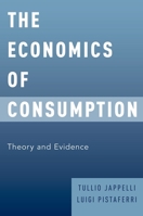The Economics of Consumption: Theory and Evidence 0199383146 Book Cover