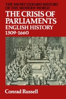 The Crisis of Parliaments: English History, 1509-1660 (Short Oxford History of the Modern World Series) 0199130345 Book Cover