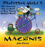 Professor Mole's Machines: The Amazing Pop-Up Book of How Things Really Work! 185707632X Book Cover