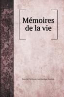Mémoires de la vie 5519689237 Book Cover