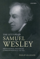 The Letters of Samuel Wesley: Professional and Social Correspondence, 1797-1837 0198164238 Book Cover