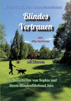 Blindes Vertrauen: Die Geschichte von Sophie und ihrem Blindenführhund Jaro (German Edition) 3384378024 Book Cover