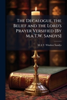 The Decalogue: The Belief And The Lords Prayer Versified (1878) 1149715731 Book Cover