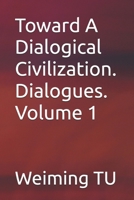 Toward A Dialogical Civilization. Dialogues. Volume 1 B0FPBDZVCQ Book Cover