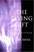 The Giving Gift: The Holy Spirit in Person 0788099248 Book Cover
