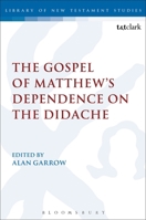 The Gospel of Matthew's Dependence of Didache (Journal for the Study of the New Testament Supplement Series) 1441153322 Book Cover